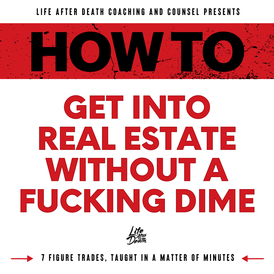 How To: Get Into Real Estate, Without A Fucking DIME!