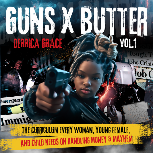 Guns & Butter Curriculum Vol 1 + ( Child and Teen Mentorship Access To Derrica Grace)